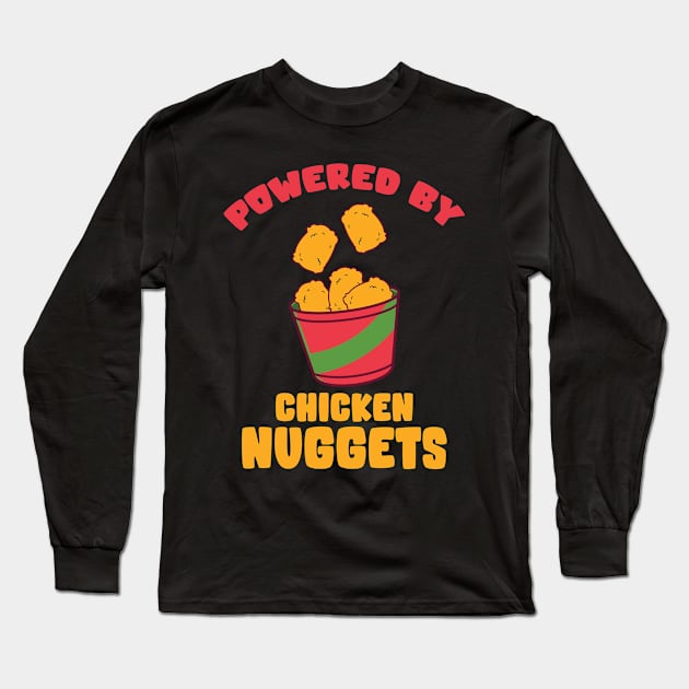 Powerd By Chicken Nuggets Long Sleeve T-Shirt by TomCage